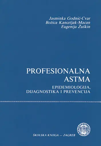 Profesionalna astma- epidemiologija, dijagnostika i prevencija, Godnić-Cvar Jasminka, Kanceljak Macan Božica,Žuskin Eugenija