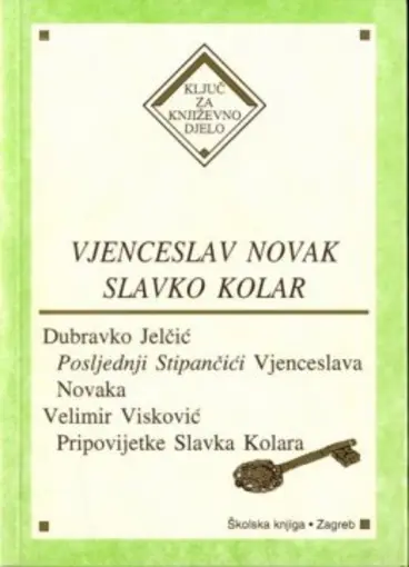 Posljednji Stipančići Vjenceslava Novaka, Pripovijetke Slavka Kolara, Jelčić Dubravko, Visković Velimir