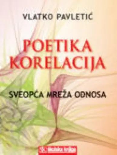Poetika korelacija - Sveopća mreža odnosa, Pavletić Vlatko