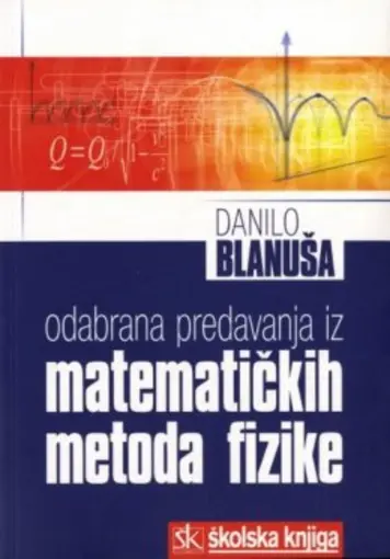 Odabrana predavanja iz matematičkih metoda fizike, Blanuša Danilo