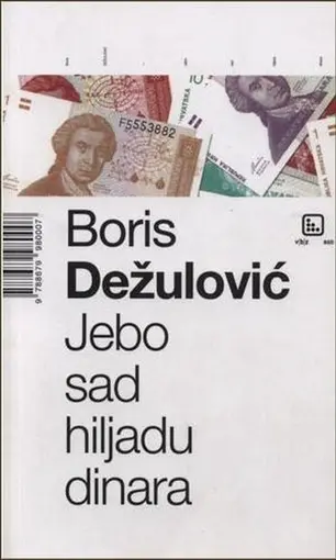 Jebo sad hiljadu dinara, Dežulović, Boris