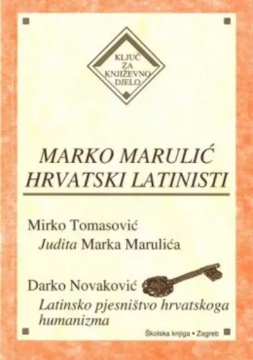 Judita Marka Marulića- Latinsko pjesništvo Hrvatskoga humanizma, Tomasović Mirko, Novaković Darko
