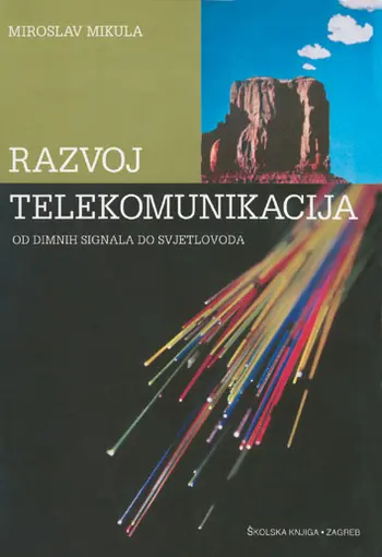 Razvoj telekomunikacija- od dimnih signala do svjetlovoda, Mikula Miroslav