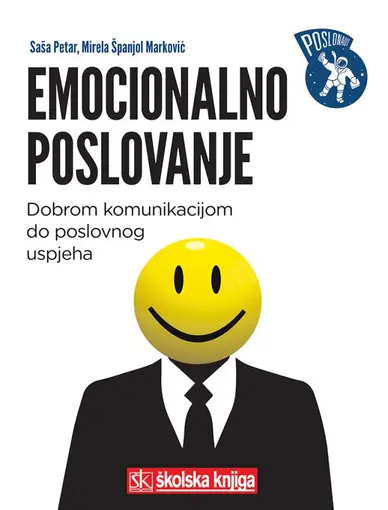 Emocionalno poslovanje - Dobrom komunikacijom do poslovnog uspjeha, Petar Saša, Španjol Marković Mirela