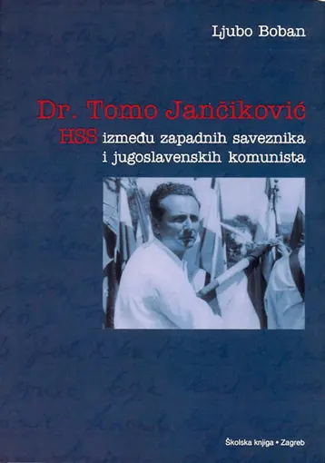 Dr. Tomo Jančiković - Hss između zapadnih saveznika i Jugoslavenskih komunista, Boban Ljubo