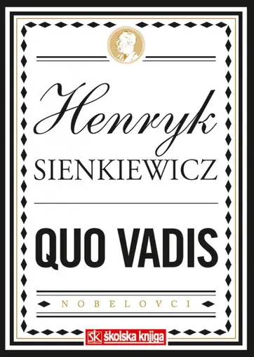 Henryk Sienkiewicz - Nobelova nagrada za književnost 1905. - Quo vadis roman - broširani uvez, Sienkiewicz Henryk