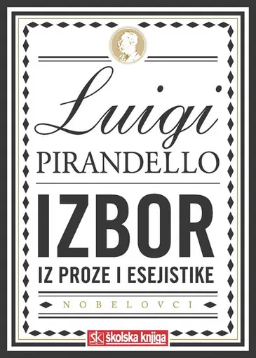 Luigi Pirandello - Nobelova nagrada za književnost 1934. - Izbor iz djela (romani, pripovijetke, esej) - tvrdi uvez s ovitkom, Pirandello Luigi