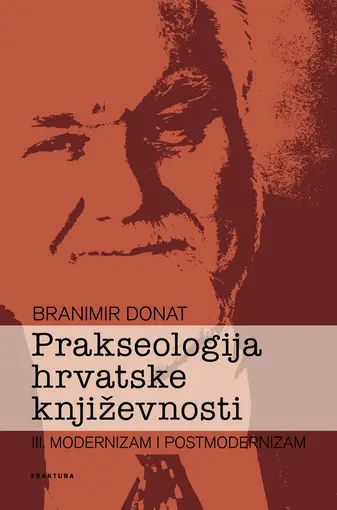 Prakseologija hrvatske književnosti III, Branimir Donat