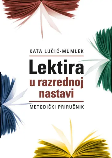 Lektira u razrednoj nastavi - Metodički priručnik, Lučić-Mumlek Kata