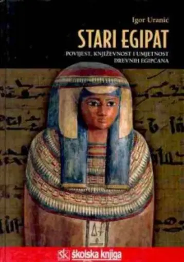 Stari Egipat - povijest, književnost i umjetnost drevnih Egipćana, Uranić Igor