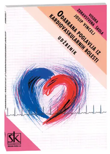 Odabrana poglavlja iz kardiovaskularnih bolesti- udžbenik za studente stručnih Zdravstvenih studija, Vincelj Josip