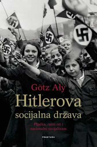 Hitlerova socijalna država, Götz Aly