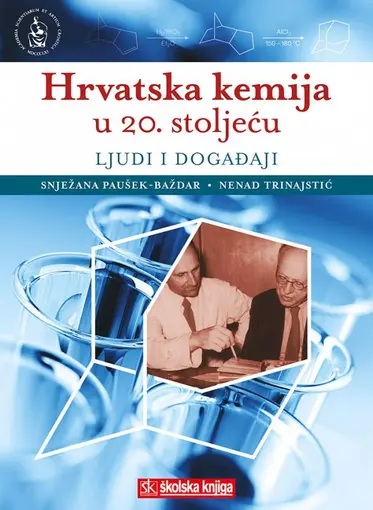 Hrvatska kemija u 20. stoljeću - ljudi i događaji, Paušek-Baždar Snježana, Trinajstić Nenad