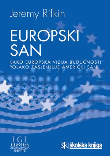 Europski san - Kako europska vizija budućnosti polako zasjenjuje američki san, Rifkin Jeremy