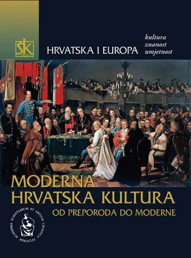 Hrvatska i Europa - Kultura, znanost, umjetnost - Svezak IV. - Moderna Hrvatska kultura od preporoda do moderne, Skupina Autora