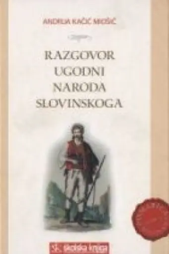 Razgovor ugodni naroda slovinskoga - Pretisak izdanja iz 1756., Kačić Miošić Andrija