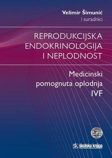 Reprodukcijska endokrinologija i neplodnost - medicinski pomognuta oplodnja, ivf, Šimunić Velimir i suradnici