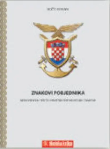 Znakovi pobjednika - Znakovi pobjednika - Monografija crteža hrvatskih ratnih vojnih znakova, Kokan Božo