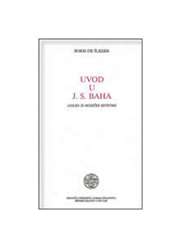 Uvod U J. S. Baha - Ogled Iz Muzičke Estetike, Boris De Schloezer