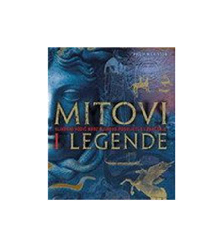 Mitovi i Legende - Slikovni Vodič Kroz Njihovo Podrijetlo i Značenje, Philip Wilkinson