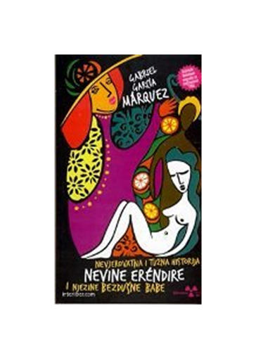 Nevjerovatna i Tužna Historija Nevine Erendire i Njezine Bezdušne Babe, Gabriel Garcia Marquez