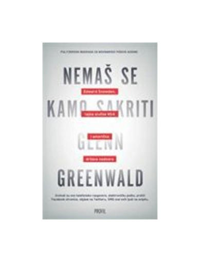 Nemaš Se Kamo Sakriti - Edward Snowden, Nsa i Američka Država Nadzora, Glenn Greenwald