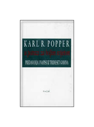 U Potrazi Za Boljim Svijetom - Predavanja i Napisi Iz 30-Ih, Karl R. Popper