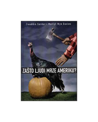 Zašto Ljudi Mrze Ameriku?, Ziauddin Sardar,Merryl Wyn Davies