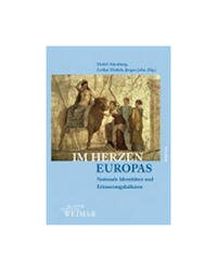  Im Herzen Europas - Nationale Identitäten Und Erinnerungskulturen, Detlef Altenburg,Lothar Erlich,Jurgen John 