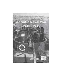  Adriatic Naval War 1940-1945, Zvonimir Freivogel,Achille Rastelli 