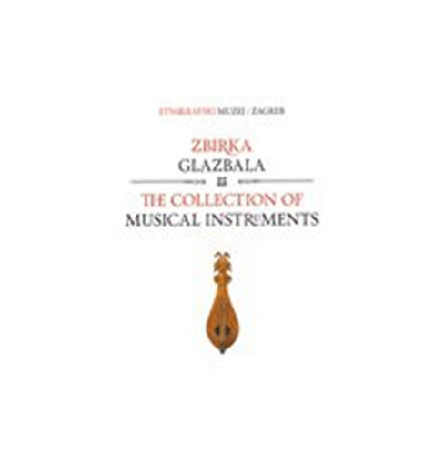 ZBIRKA GLAZBALA / THE COLLECTION OF MUSICAL INSTRUMENTS,