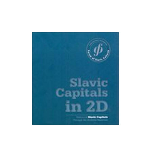 Slavic Capitals In 2D - History Of Slavic Capitals Through The Archival Materials, Andreja Ur. Rihter