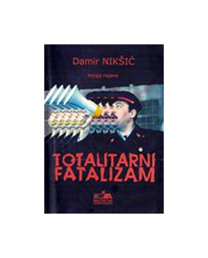Totalitarni Fatalizam, Damir Nikšić