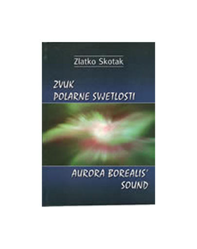 Zvuk Polarne Svjetlosti / Aurora Borealis' Sound, Zlatko Skotak