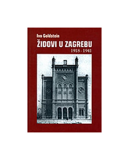 ŽIDOVI U ZAGREBU 1918 - 1941, Ivo Goldstein