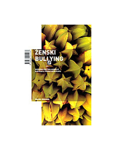 Ženski Bullying - Skrivena Kultura Agresije Djevojaka Prema Djevojkama, Rachel Simmons