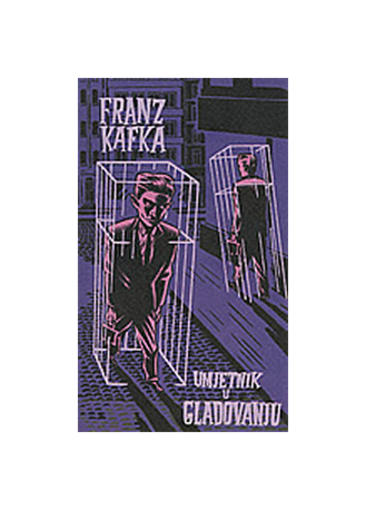 Umjetnik U Gladovanju - Priče Objavljene Za Autorova Života, Franz Kafka