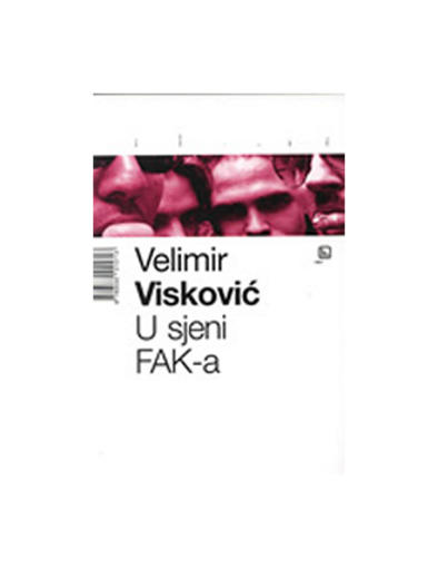 U Sjeni Fak-A, Velimir Visković