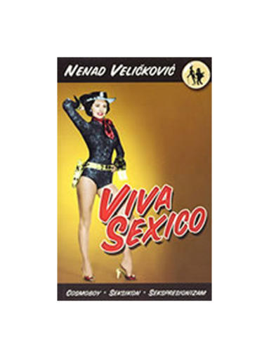 Viva Sexico - Cosmoboy - Seksikon - Sekspresionizam, Nenad Veličković