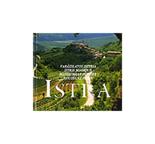 Istra - Monografija (Mađarski, Češki, Ruski, Španjolski Jezik), Jadranka Bota,Renco Kosinožić