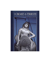  I Croati A Trieste - Comunita Croata Di Trieste, Grupa autora 