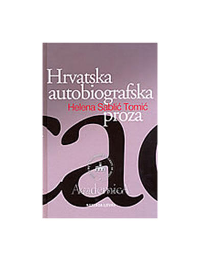 Hrvatska Autobiografska Proza - Rasprave, Predavanja, Interpretacije, Helena Sablić Tomić