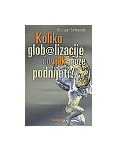 Koliko Globalizacije Čovjek Može Podnijeti, Rudiger Safranski